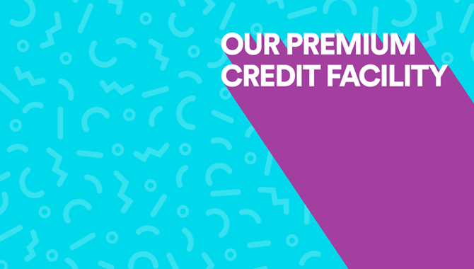 Our premium credit facility-listing