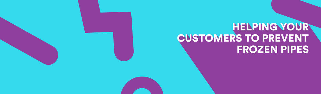 Helping your customers to handle frozen pipes